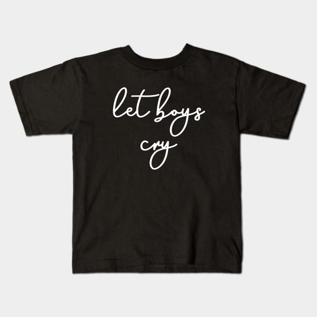 Let boys cry Kids T-Shirt by sunima